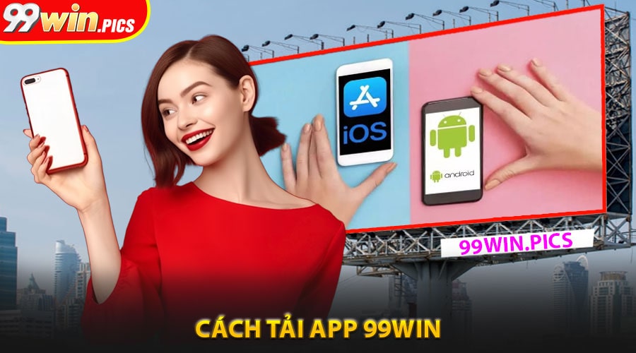 Cách tải app 99win chi tiết trên điện thoại di động
