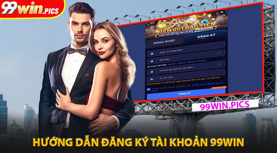 Hướng dẫn đăng ký tài khoản 99WIN chỉ với 30 giây