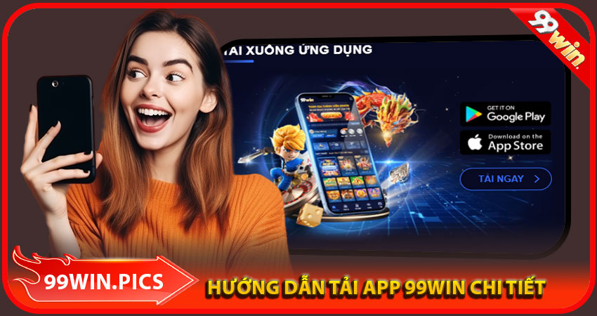 Hướng dẫn tải app 99win chi tiết