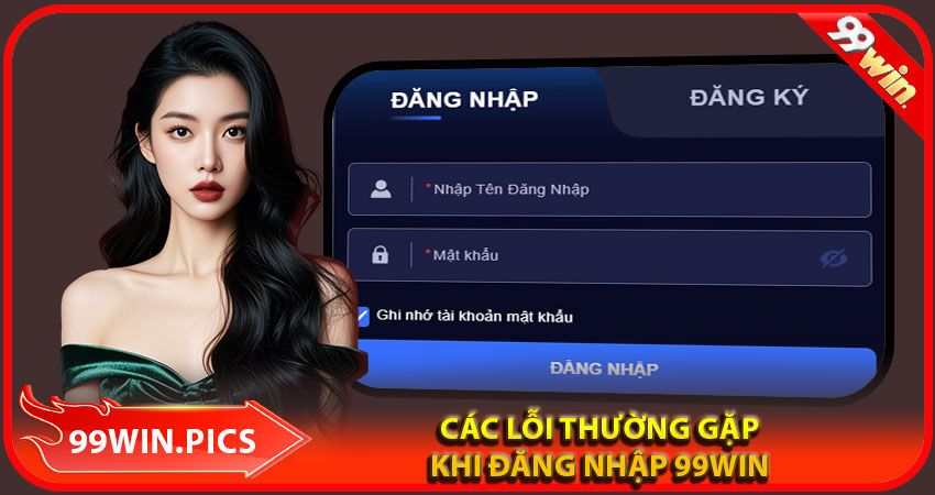 Các lỗi thường gặp khi thực hiện đăng nhập 99win