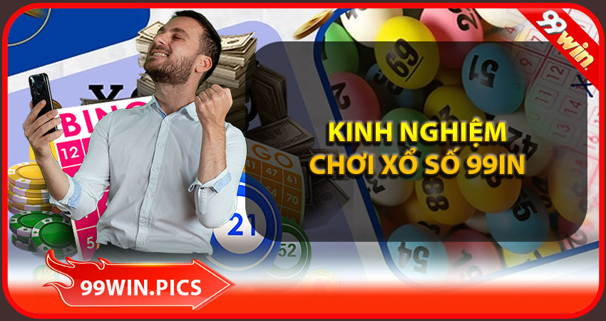 Kinh nghiệm chơi xổ số 99win thắng lớn