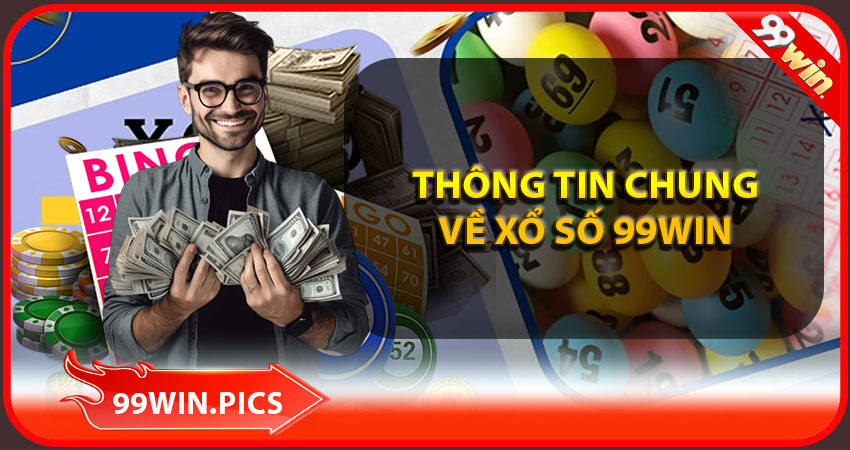 Giới thiệu chung về thông tin sảnh xổ số 99win