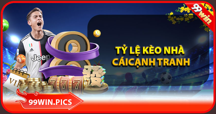 Tỷ lệ kèo nhà cái cạnh tranh và cập nhật liên tục