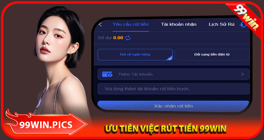 Ưu tiền việc rút tiền 99win lên hàng đầu