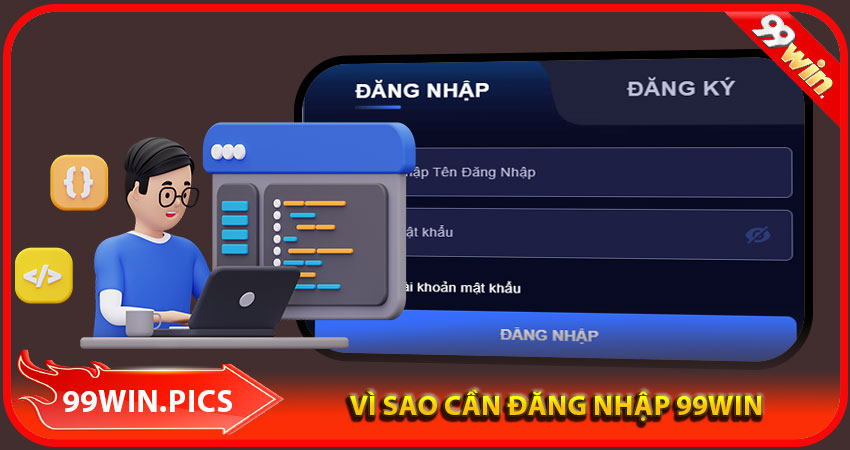 Vì sao cần phải đăng nhập 99win đúng cách