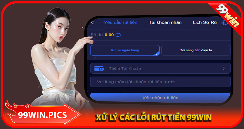 Xử lý các lỗi thường gặp khi rút tiền 99win